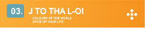 J To Tha L-o!